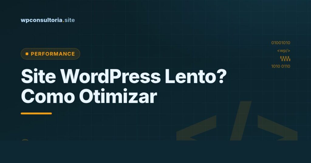 Site WordPress lento? Guia completo para diagnosticar e otimizar
